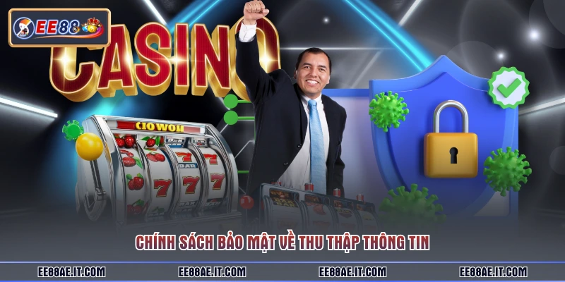 Chính sách bảo mật về thu thập thông tin