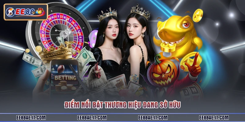 Điểm nổi bật thương hiệu đang sở hữu