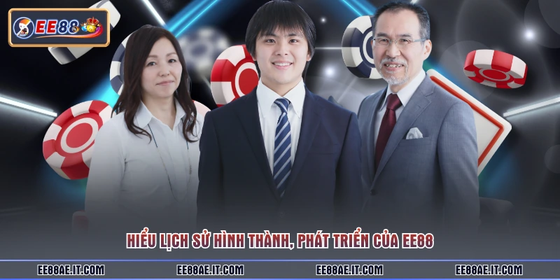 Hiểu lịch sử hình thành, phát triển của EE88