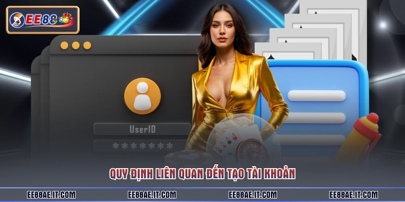 Quy định liên quan đến tạo tài khoản